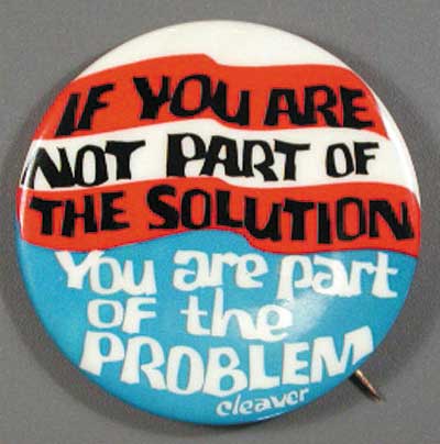 If you are not part of the solution…