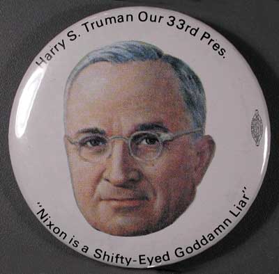 “Nixon is a Shifty-Eyed Goddamn Liar”…Harry S. Truman