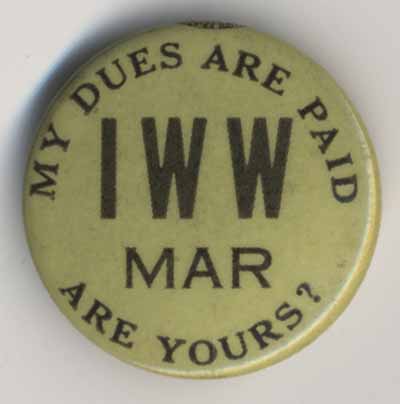 My Dues Are Paid Are Yours IWW Mar