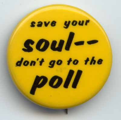 Save Your Soul Don’t Go to the Poll