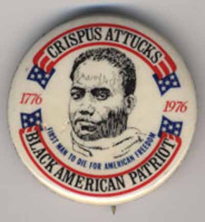 Crispus Attucks Black American Patriot 1776 1976 First Man to Die for American Freedom