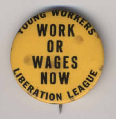 Work or Wages Now…Young Workers Liberation League