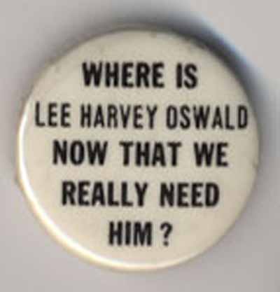 Where is Lee Harvey Oswald Now That We Really Need Him?