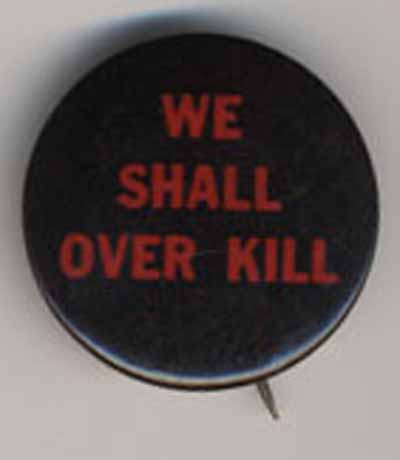 We Shall Over Kill