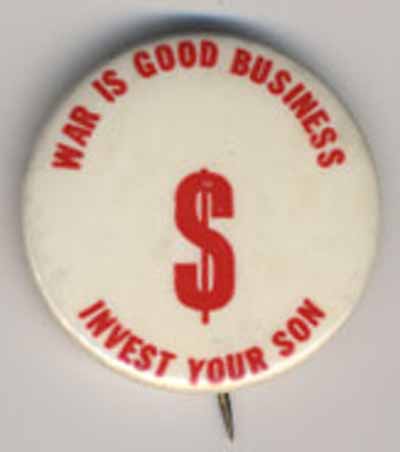 War is Good Business…Invest Your Son