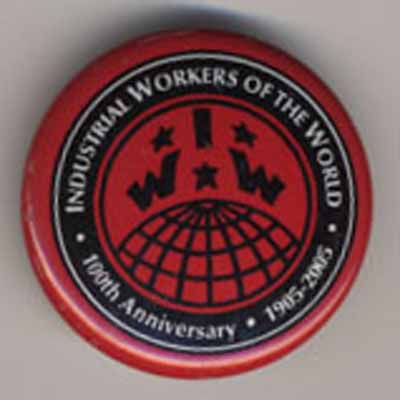 Industrial Workers of the World 100th Anniversary 1905-2005