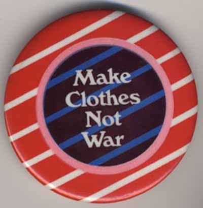 Make Clothes Not War