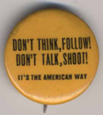Don’t Think, Follow!…Don’t Talk, Shoot!…It’s the American Way