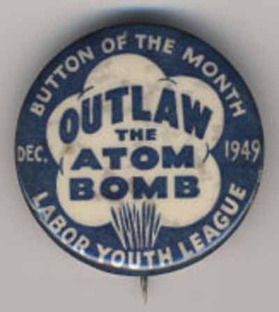 Button of the Month Labor Youth League…Dec. 1949…Outlaw the Atom Bomb