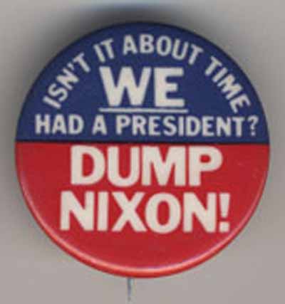 Isn’t It About Time We Had a President?  Dump Nixon!
