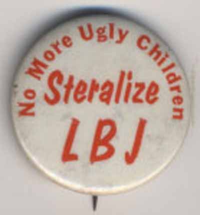 No More Ugly Children…Steralize [sic] LBJ