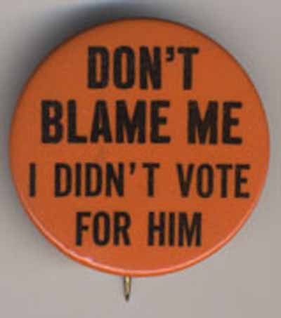 Don’t Blame Me I didn’t Vote for Him