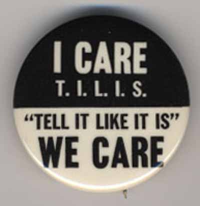 I Care  T.I.L.I.S. “Tell It Like It Is”  We Care