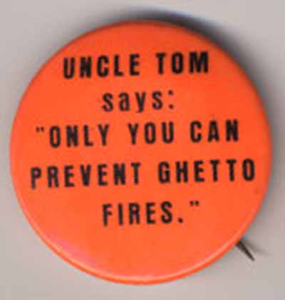 Uncle Tom Says: “Only You Can Prevent Ghetto Fires.”