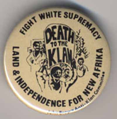 Fight White Supremacy Death to the Clan Land & Independence for New Afrika
