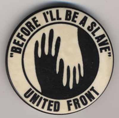 “Before I’ll Be a Slave”…United Front