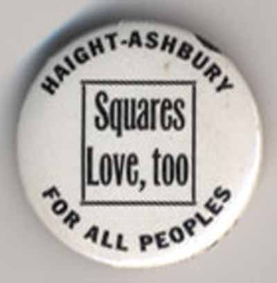 Haight-Ashbury for All Peoples…Squares Love, Too