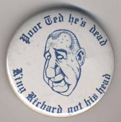 Poor Ted He’s Dead…King Richard Got His Head