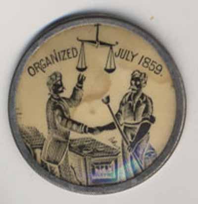 Organized July 1859 [International Molder’s Union of North America…1st. International Trade Union]