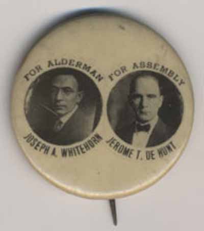 Joseph A. Whitehorn for Alderman   Jerome T. De Hunt for Assembly