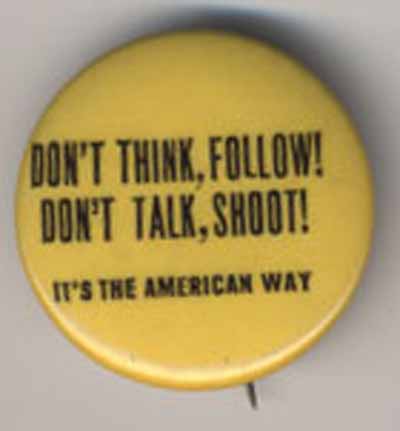Don’t Think, Follow!  Don’t Talk, Shoot!    It’s the American Way