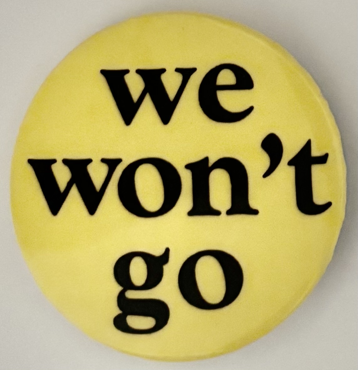 We Won’t Go