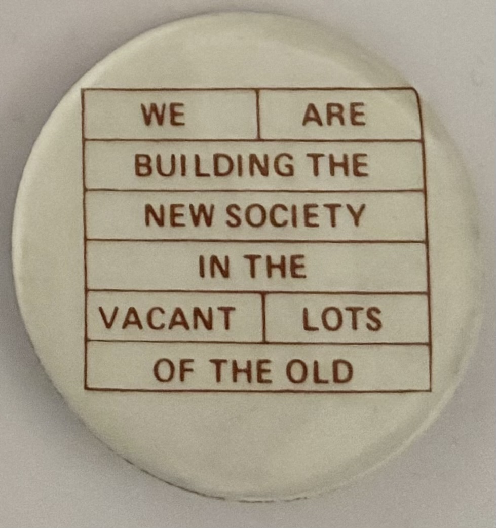 We Are Building the New Society in the Vacant Lots of the Old
