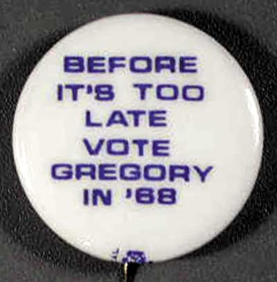 Before it’s Too Late Vote Gregory in ’68