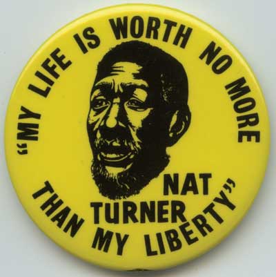 My Life Is Worth No More Than My Liberty – Nat Turner