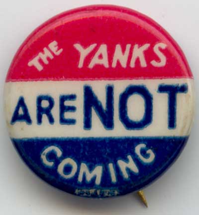 The Yanks Are Not Coming