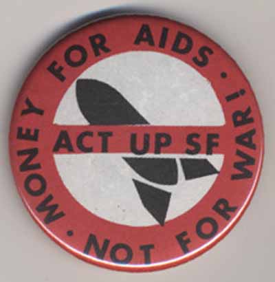 Act Up SF…Money for AIDS Not for War!