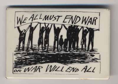 We All Must End War or War Will End All