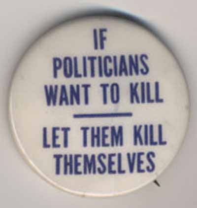 If Politicians Want to Kill…Let Them Kill Themselves