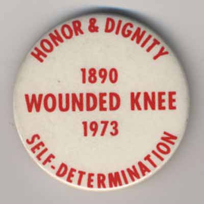 Wounded Knee 1890 1973…Honor & Dignity…Self Determination