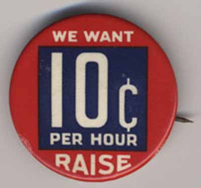 We Want 10 cent per Hour Raise