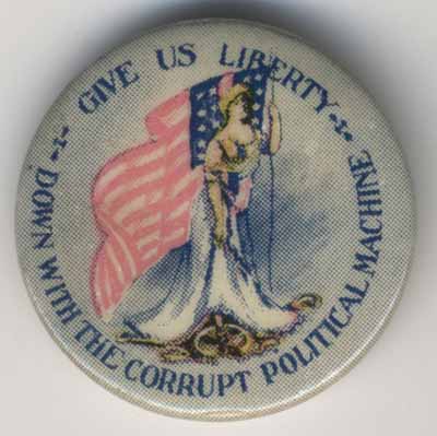 Give Us Liberty…Down with the Corrupt Political Machine