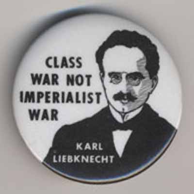 Class War Not Imperialist War…Karl Liebknecht