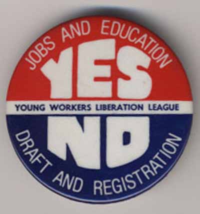 Jobs and Education YES…Draft and Registration NO…Young Workers Liberation League