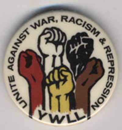 Unite Against War, Racism & Repression   YWLL