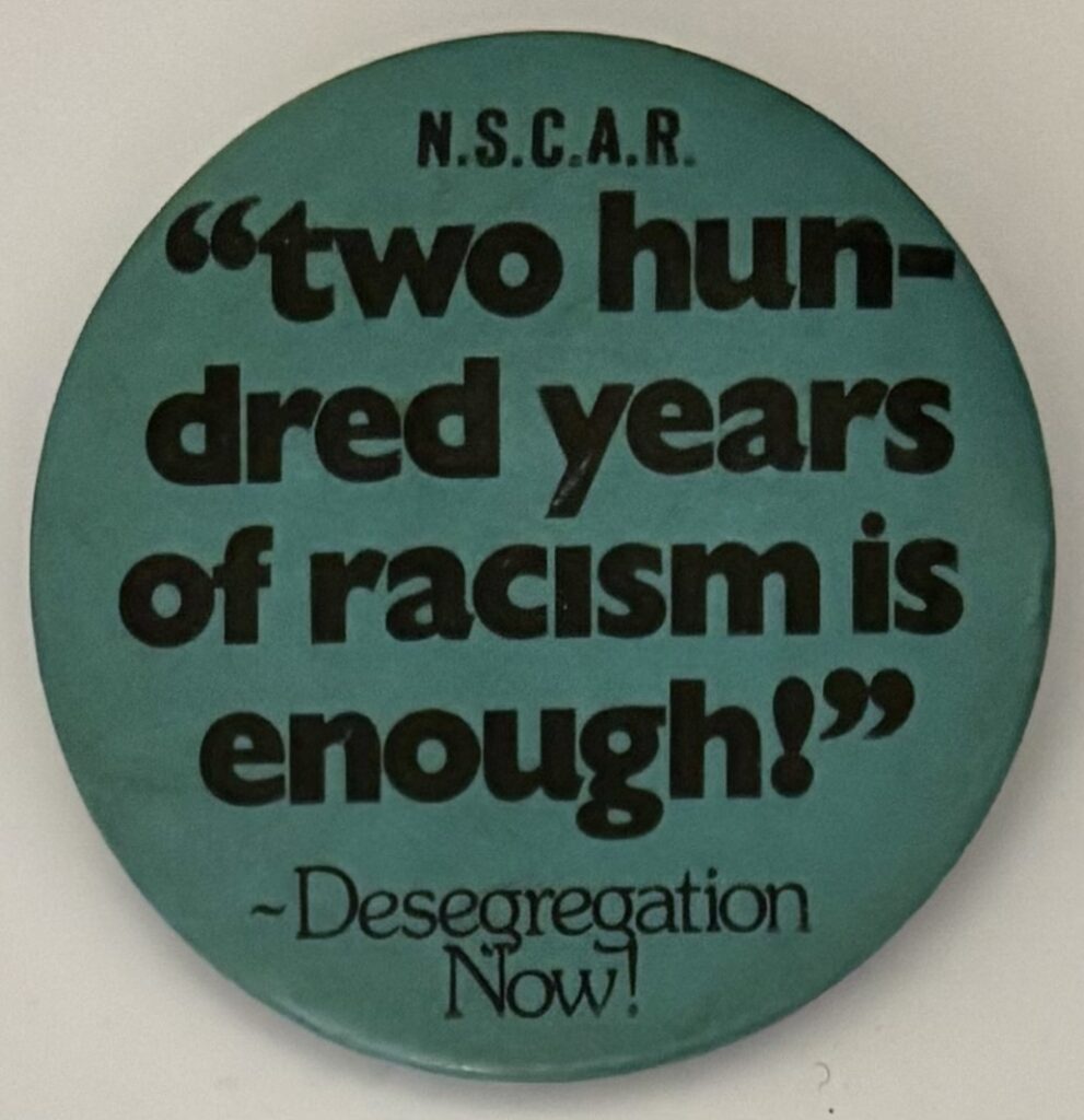 NSCAR "two hundred years of racism is enough!" Desegregation Now!