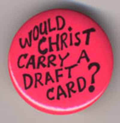 Would Christ Carry a Draft Card?